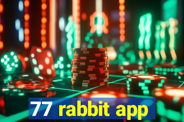 77 rabbit app